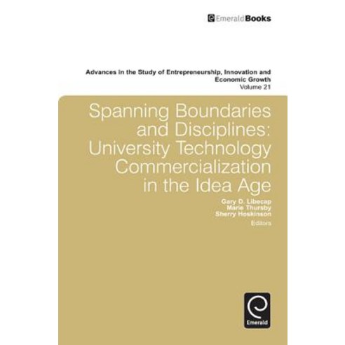 Spanning Boundaries and Disciplines: University Technology Commercialization in the Idea Age Hardcover, Emerald Group Publishing