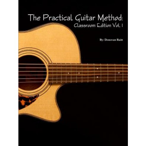 The Practical Guitar Method: Classroom Edition Vol.1 Paperback, Lulu.com