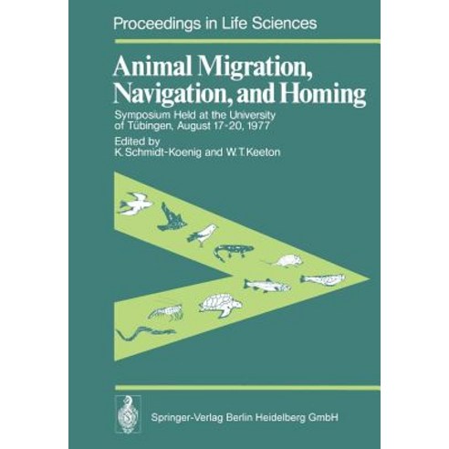 Animal Migration Navigation and Homing: Symposium Held at the University of Tubingen August 17-20 1977 Paperback, Springer