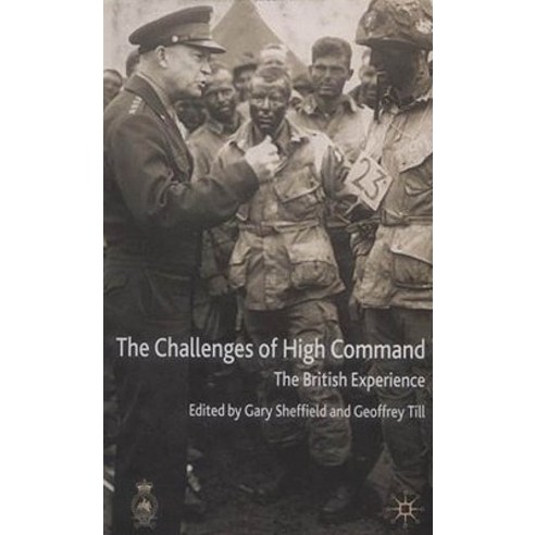 The Challenges of High Command: The British Experience Hardcover, Palgrave MacMillan