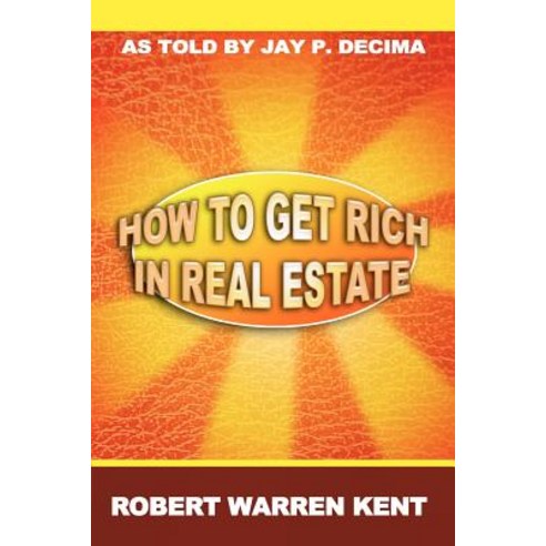 How to Get Rich in Real Estate Paperback, WWW.Snowballpublishing.com
