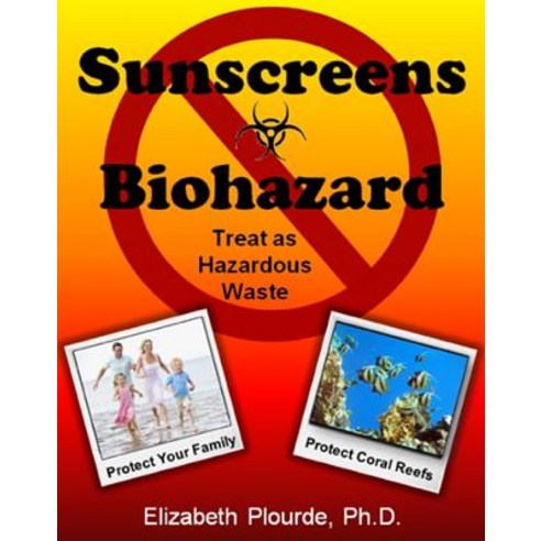Sunscreens Biohazard: Treat as Hazardous Waste Paperback, New Voice Publications