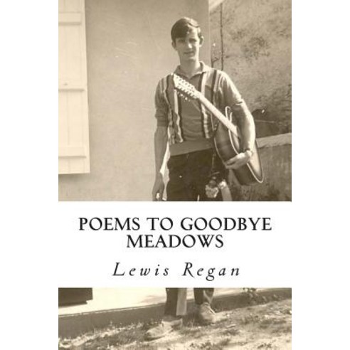 Poems to Goodbye Meadows Paperback, Createspace Independent Publishing Platform