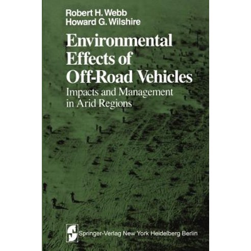 Environmental Effects of Off-Road Vehicles: Impacts and Management in Arid Regions Paperback, Springer