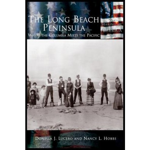 Long Beach Peninsula: Where the Columbia Meets the Pacific the Hardcover, Arcadia Publishing (SC)