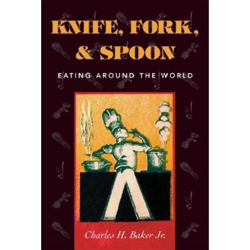Knife Fork and Spoon: Eating Around the World Hardcover, Derrydale Press