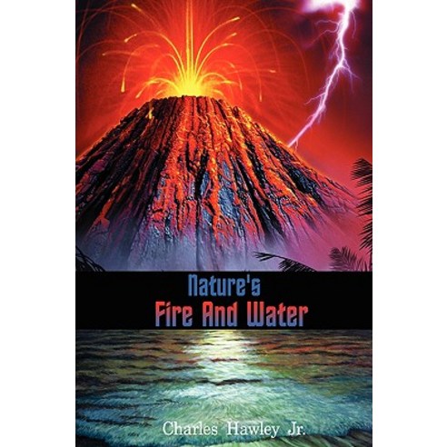 Nature''s Fire and Water Paperback, iUniverse