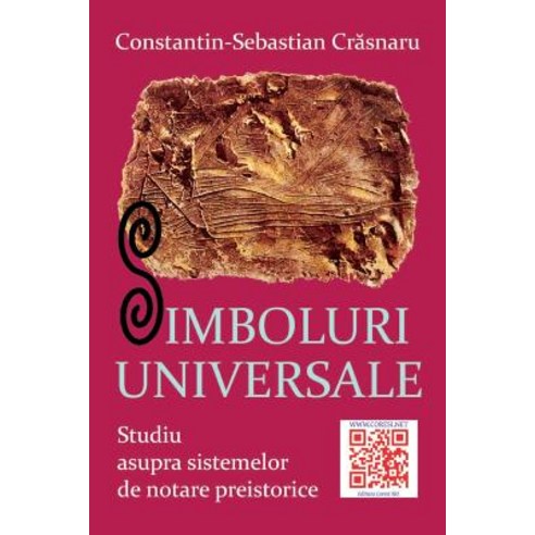 Simboluri Universale: Studiu Asupra Sistemelor de Notare Preistorice Paperback, Createspace Independent Publishing Platform