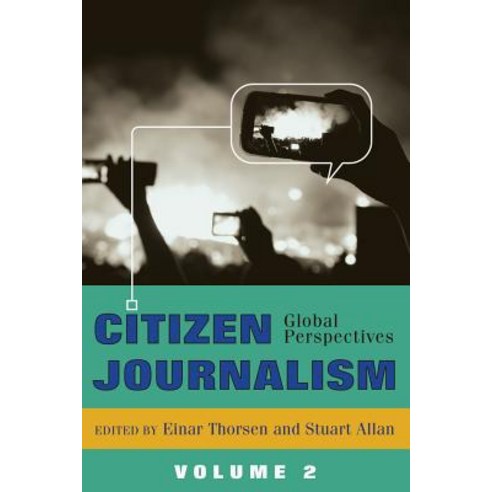 Citizen Journalism: Global Perspectives- Volume 2 Hardcover, Peter Lang Inc., International Academic Publi