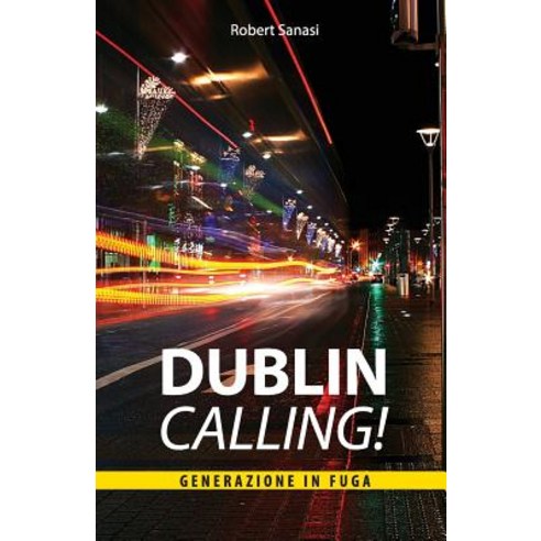 Dublin Calling!: Generazione in Fuga Paperback, Createspace Independent Publishing Platform