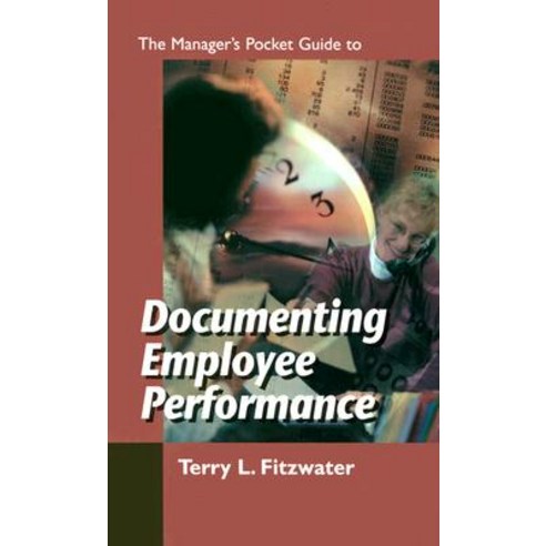 The Managers Pocket Guide to Documenting Employee Performance Paperback, HRD Press