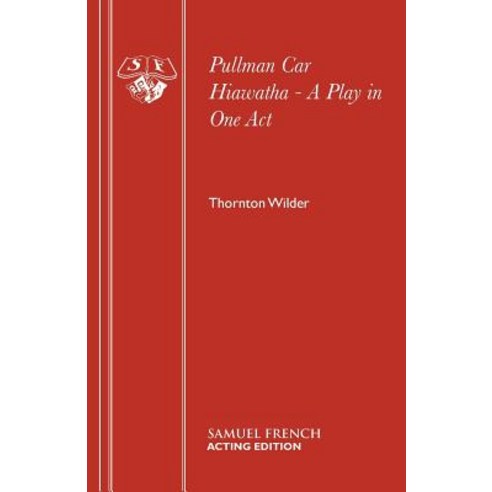 Pullman Car Hiawatha - A Play in One Act Paperback, Samuel French