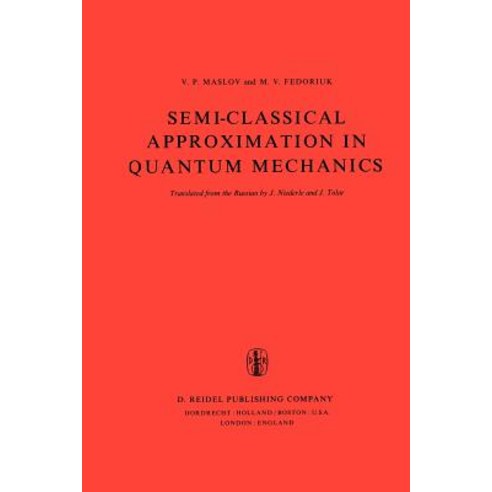 Semi-Classical Approximation in Quantum Mechanics Paperback, Springer