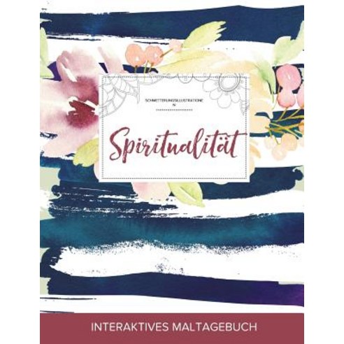 Maltagebuch Fur Erwachsene: Spiritualitat (Schmetterlingsillustrationen Maritimes Blumenmuster) Paperback, Adult Coloring Journal Press