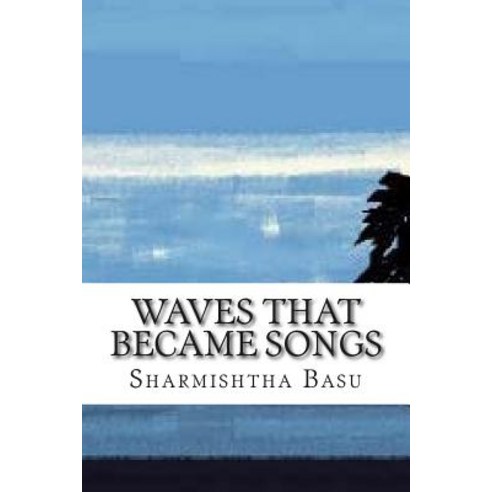Waves That Became Songs Paperback, Createspace Independent Publishing Platform