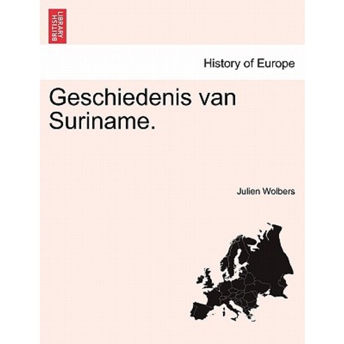 Geschiedenis Van Suriname. Paperback, British Library, Historical Print Editions