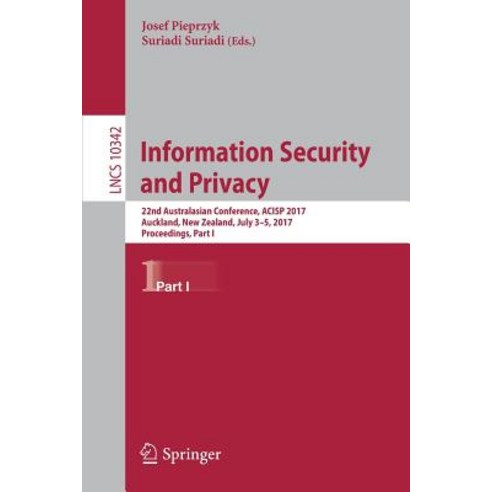Information Security and Privacy: 22nd Australasian Conference Acisp 2017 Auckland New Zealand July 3-5 2017 Proceedings Part I Paperback, Springer