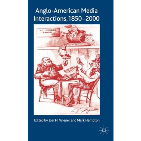Anglo-American Media Interactions 1850-2000 Hardcover, Palgrave MacMillan