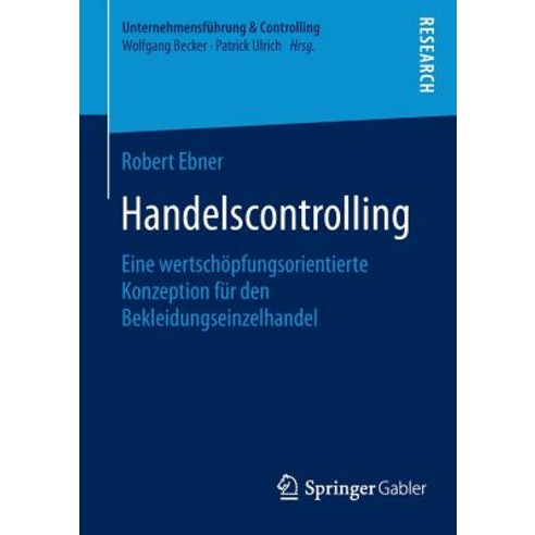 Handelscontrolling: Eine Wertschopfungsorientierte Konzeption Fur Den Bekleidungseinzelhandel Paperback, Springer Gabler