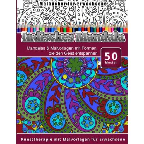 Malbucher Fur Erwachsene Indisches Mandala Paperback, Createspace Independent Publishing Platform