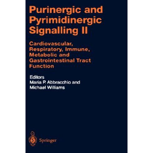 Purinergic and Pyrimidinergic Signalling II: Cardiovascular Respiratory Immune Metabolic and Gastrointestinal Tract Function Hardcover, Springer
