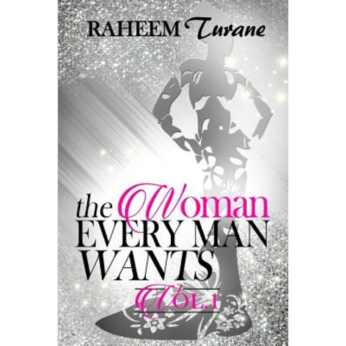 The Woman Every Man Wants Paperback, Raheem Turane Communications & Media Group LL