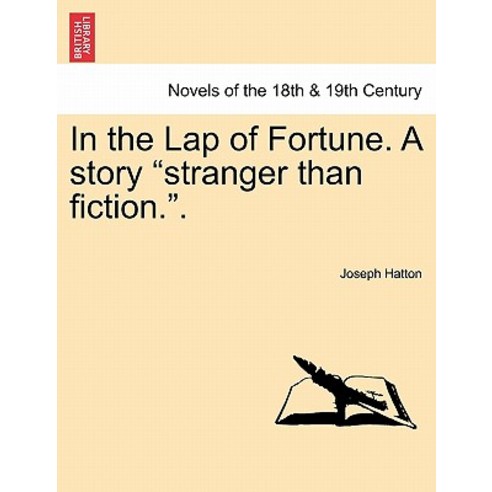In the Lap of Fortune. a Story Stranger Than Fiction.. Paperback, British Library, Historical Print Editions