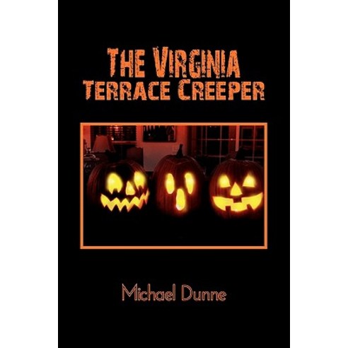 The Virginia Terrace Creeper: A Halloween Story Paperback, Xlibris Corporation