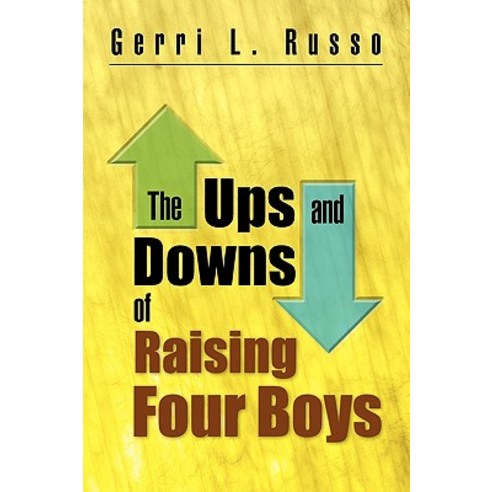 The Ups and Downs of Raising Four Boys Paperback, Xlibris Corporation