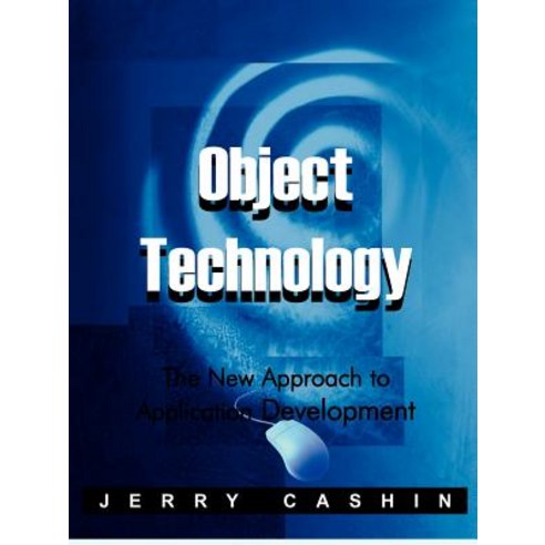 Object Technology: The New Approach to Application Development Paperback, iUniverse