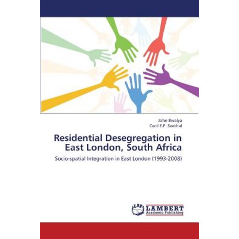 Residential Desegregation in East London South Africa Paperback, LAP Lambert Academic Publishing
