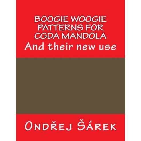 Boogie Woogie Patterns for Cgda Mandola: And Their New Use Paperback, Createspace Independent Publishing Platform