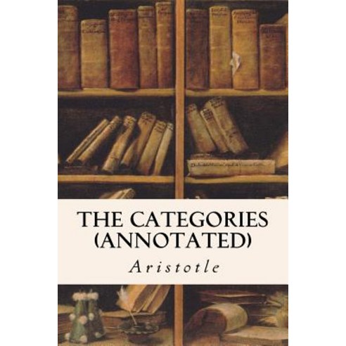 The Categories (Annotated) Paperback, Createspace Independent Publishing Platform