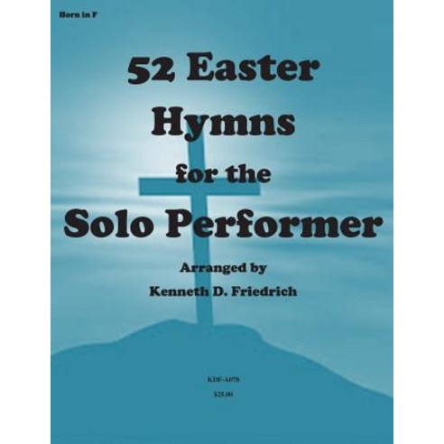 52 Easter Hymns for the Solo Performer-Horn Version Paperback, Createspace Independent Publishing Platform