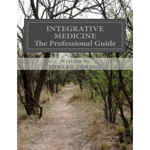 Integrative Medicine the Professional Guide: To Positive Transformation Through Hypnotherapy Paperback, Ebooksites.Org
