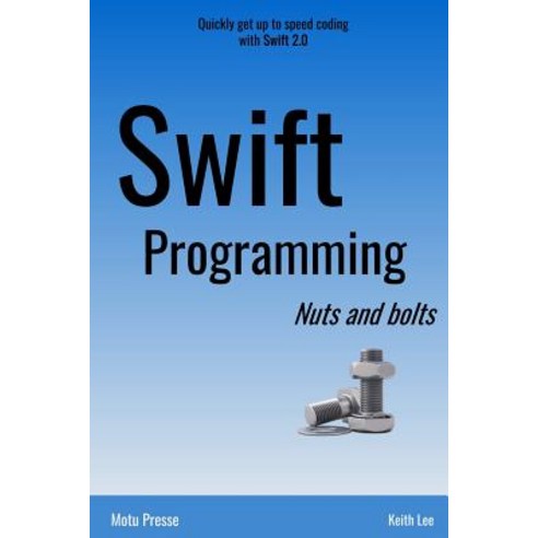 Swift Programming Nuts and Bolts Paperback, Motu Presse Publications