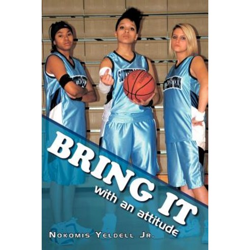 Bring It: With an Attitude Paperback, Xlibris