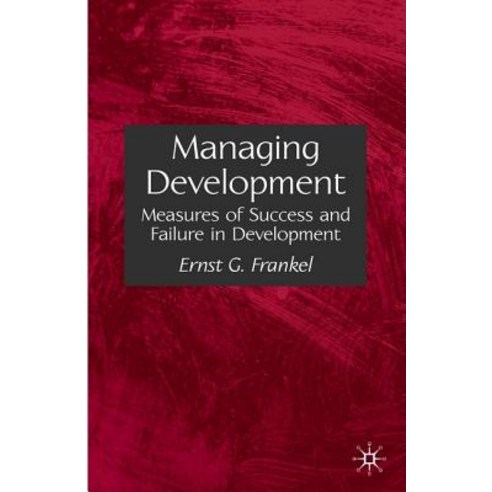 Managing Development: Measures of Success and Failure in Development Hardcover, Palgrave MacMillan