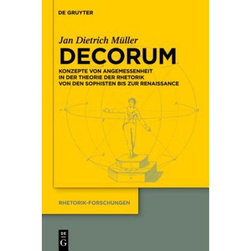 Decorum: Konzepte Von Angemessenheit in Der Theorie Der Rhetorik Von Den Sophisten Bis Zur Renaissance Hardcover, Walter de Gruyter