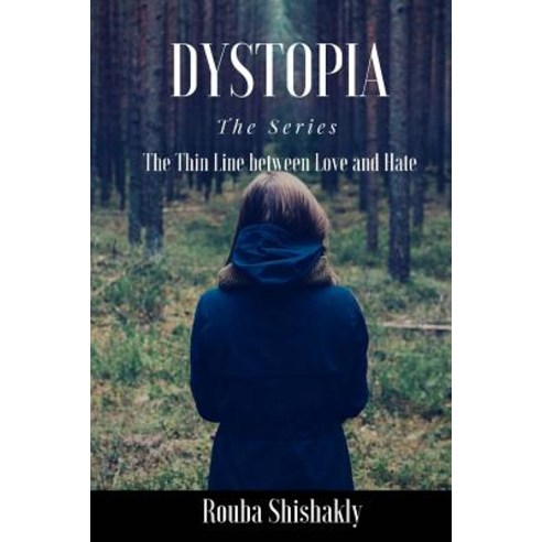 Dystopia: The Thin Line Between Love and Hate Paperback, Createspace Independent Publishing Platform