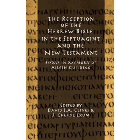 The Reception of the Hebrew Bible in the Septuagint and the New Testament: Essays in Memory of Aileen Guilding Hardcover, Sheffield Phoenix Press Ltd