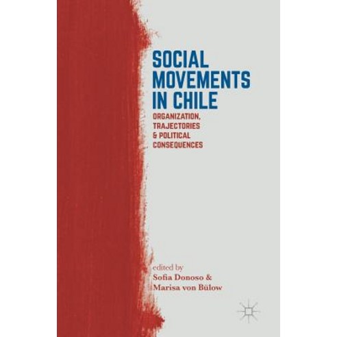 Social Movements in Chile: Organization Trajectories and Political Consequences Hardcover, Palgrave MacMillan