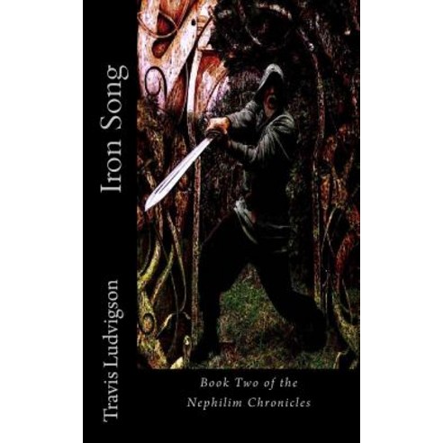 Iron Song: Book Two of the Nephilim Chronicles Paperback, Createspace Independent Publishing Platform