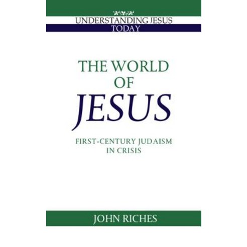 The World of Jesus:First-Century Judaism in Crisis, Cambridge University Press