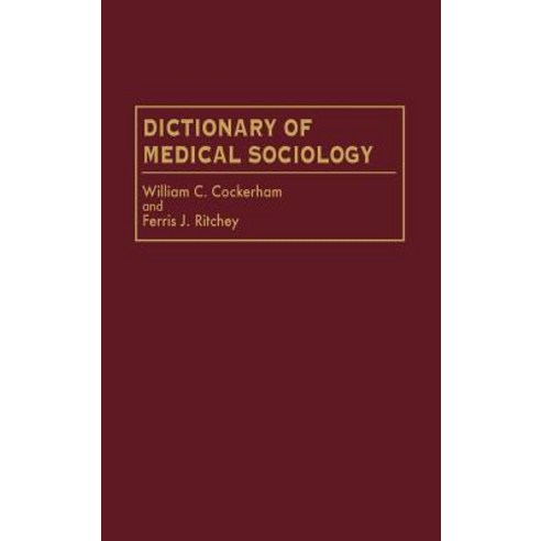 Dictionary of Medical Sociology Hardcover, Greenwood Press