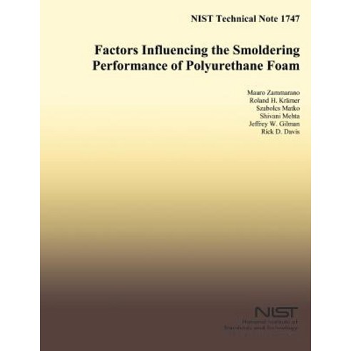 Nist Technical Note 1747 Factors Influencing the Smoldering Performance of Polyurethane Foam Paperback, Createspace Independent Publishing Platform