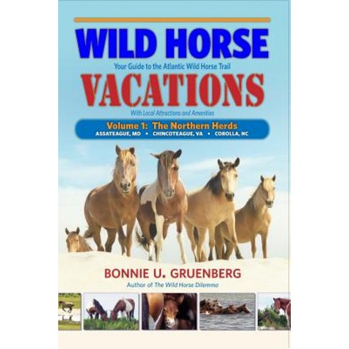 Wild Horse Vacations: Your Guide to the Atlantic Wild Horse Trail (with Local Attractions and Amenities) Paperback, Quagga Press