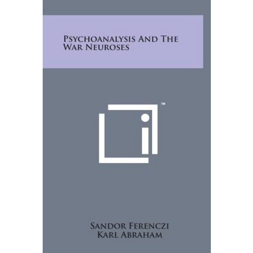 Psychoanalysis and the War Neuroses Hardcover, Literary Licensing, LLC
