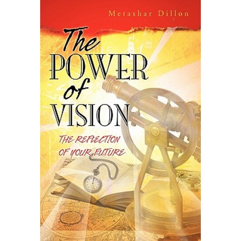 The Power of Vision: The Reflection of Your Future Paperback, Trafford Publishing