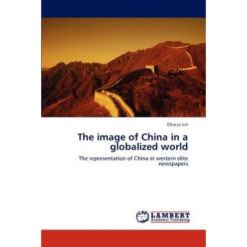 The Image of China in a Globalized World Paperback, LAP Lambert Academic Publishing